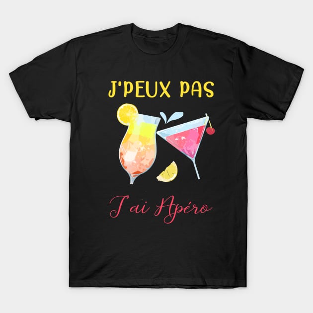 j'peu pas j'ai apéro T-Shirt by ChezALi